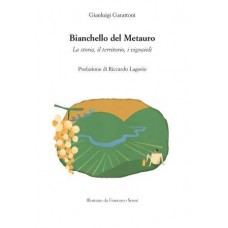 GARATTONI G. Bianchello del Metauro. La storia, il territorio, i vignaioli (Prefazione  R. Lagorio, illustraz. F. Seresi)